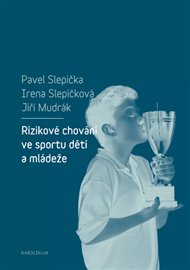 Rizikové chování ve sportu dětí a mládeže - Pavel Slepička, Irena Slepičková