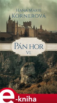 Pán hor VI. - Hana Marie Körnerová e-kniha