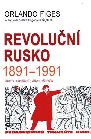 Revoluční Rusko 1891-1991 - Orlando Figes