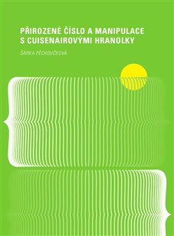 Přirozené číslo a manipulace s Cuisenairovými hranolky koupíte na Kosmas.cz