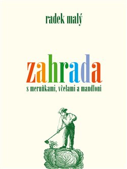 Levně Zahrada. s meruňkami, včelami a mandloní - Radek Malý