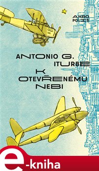 Levně K otevřenému nebi - Antonio G. Iturbe