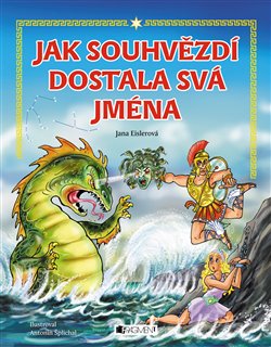 Jak souhvězdí dostala svá jména – pro děti - Jana Eislerová