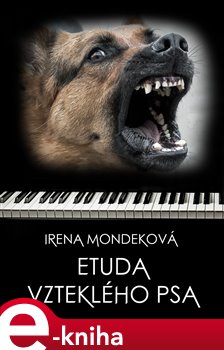Levně Etuda vzteklého psa - Irena Mondeková