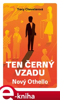 Ten černý vzadu. Nový Othello - Tracy Chevalierová