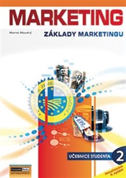 Marketing - Základy marketingu 2. díl. Učebnice studenta - Marek Moudrý