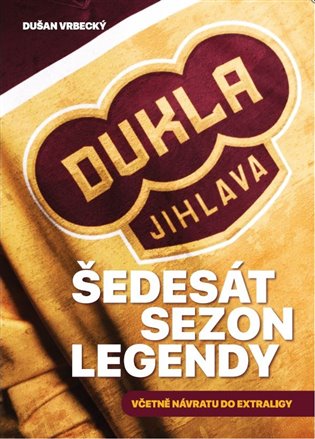 Dukla Jihlava - Šedesát sezon legendy - Dušan Vrbenský