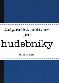 Levně Inspirace a motivace pro hudebníky - Tamsin King