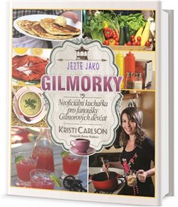 Levně Jezte jako Gilmorky - Kristi Carlson