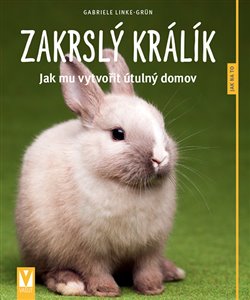 Levně Zakrslý králík. Jak mu vytvořit útulný domov - Gabriele Linke-Grün