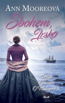 Levně Sbohem, Irsko - Příběh Gracelin O'Malleyové 2 - Ann Mooreová