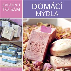 Levně Zvládnu to sám: Domácí mýdla - Katalin Bögösová
