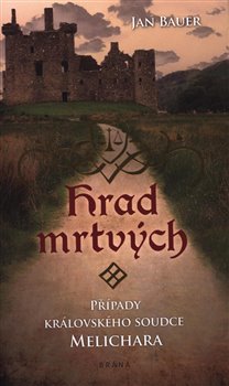 Levně Hrad mrtvých. Případy královského soudce Melichara - Jan Bauer