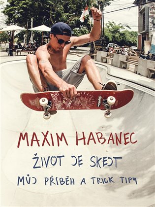 Život je skejt - Maxim Habanec, Martin Jaroš