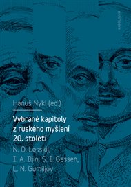 Vybrané kapitoly z ruského myšlení 20. století - S. I. Gessen, Lev Nikolajevič Gumiljov, I. A. Iljin, Nikolaj Losskij, Hanuš Nykl (ed.)