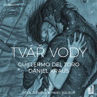 Tvář vody - Guillermo del Torro, Daniel Kraus