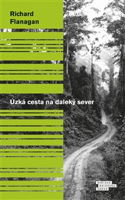 Úzká cesta na daleký sever - Richard Flanagan
