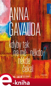 Levně Kdyby tak na mě někdo někde čekal - Anna Gavalda
