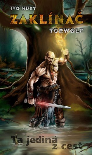 Zaklínač Torwolf - Ta jediná z cest - Ivo Hury