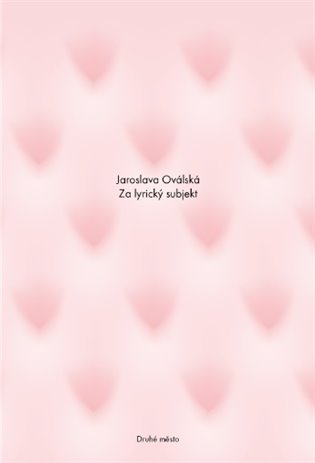 Za lyrický subjekt - Jaroslava Oválská
