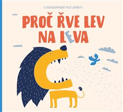Levně Proč řve lev na leva. O dorozumívání mezi zvířaty - Petra Bartíková