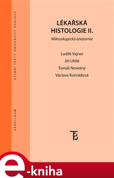 Levně Lékařská histologie II.. Mikroskopická anatomie - Jiří Uhlík, Václava Konrádová, Luděk Vajner e-kniha