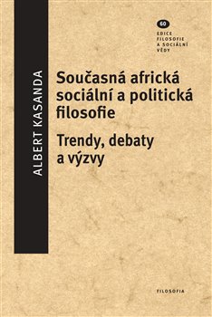 Levně Současná africká sociální a politická filosofie. Trendy, debaty a výzvy - Albert Kasandra
