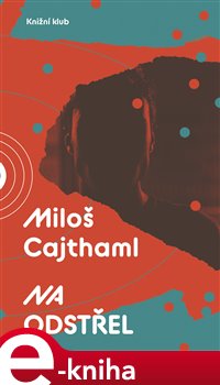Levně Na odstřel - Miloš Cajthaml