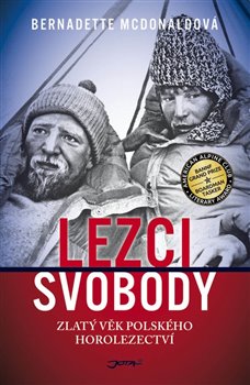 Levně Lezci svobody. Zlatý věk polského horolezectví - Bernadette McDonaldová
