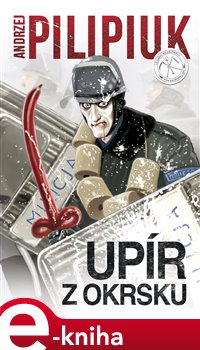 Levně Upír z okrsku - Andrzej Pilipiuk