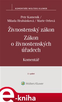 Levně Živnostenský zákon (455/1991 Sb.). Zákon o živnostenských úřadech (570/1991 Sb.). Komentář - Petr Kameník, Milada Hrabánková, Marie Orlová e-kniha