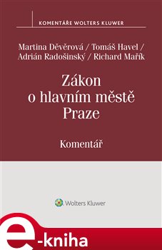 Levně Zákon o hlavním městě Praze (č. 131/2000 Sb.).Komentář - Tomáš Havel, Martina Děvěrová, Adrián Radošinský, Richard Mařík