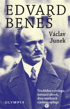 Edvard Beneš - Truchlohra o prologu, šestnácti aktech, dvou mezihrách a jednom epilogu koupíte na Kosmas.cz