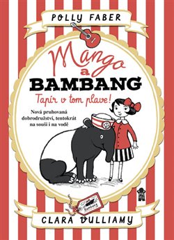Levně Mango a Bambang 2 - Tapír v tom plave! - Polly Faberová