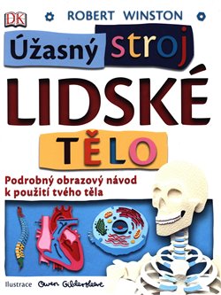 Levně Úžasný stroj: Lidské tělo - Robert Winston