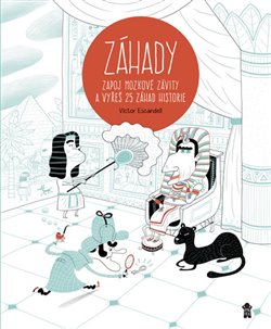 Levně Záhady - Zapoj mozkové závity a vyřeš 25 záhad historie - Anna Gallová, Víctor Escandell