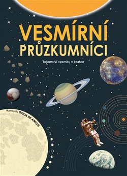 Levně Vesmírní průzkumníci. Tajemství vesmíru v kostce