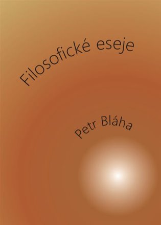 Filosofické eseje - Petr Bláha