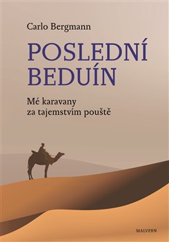 Poslední beduín - Mé karavany za tajemstvím pouště koupíte na Kosmas.cz