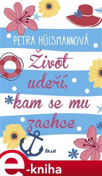 Levně Život udeří, kam se mu zachce - Petra Hülsmannová