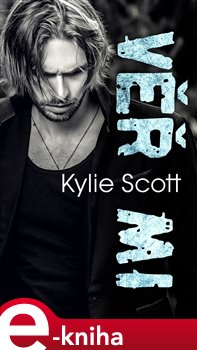 Levně Věř mi - Kylie Scott e-kniha
