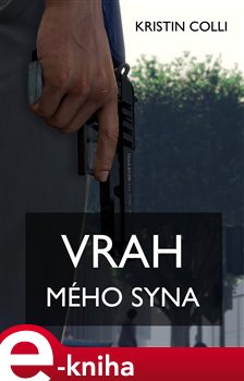 Vrah mého syna - Kristin Colli