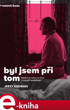 Levně Byl jsem při tom - Jerzy Kosinski e-kniha