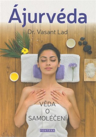 Ájurvéda - Věda o samoléčení - Vasant Dattatray Lad