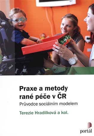 Praxe a metody rané péče v ČR - Terezie Hradilková, kol.