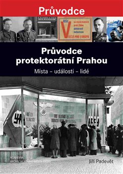 Levně Průvodce protektorátní Prahou. Místa - události - lidé - Jiří Padevět