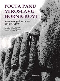 Levně Pocta panu Miroslavu Horníčkovi. aneb opojné setkání s plzeňákem - Martina Samková, Jarmila Jiráková