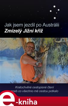 Levně Jak jsem jezdil po Austrálii. Zmizelý Jižní kříž - Jiří Duda