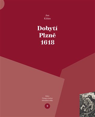 Dobytí Plzně 1618 - Jan Kilián