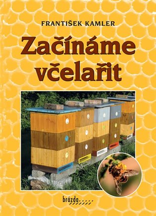 Začínáme včelařit - František Kamler
